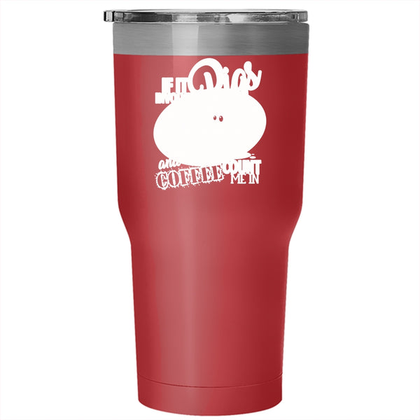 If It Involves Pigs And Coffee  Tumbler 30 oz Stainless Steel, Funny Farmer Travel Mug