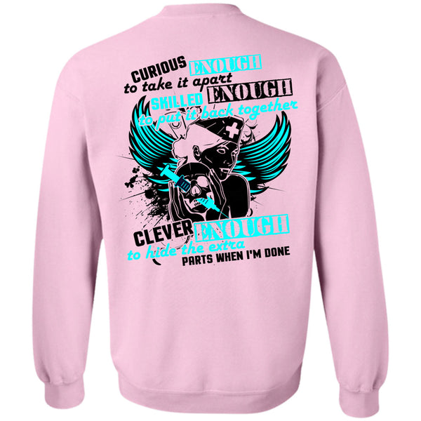 Being A Nurse T Shirt, Curious Enough To Take It Apart Sweatshirt