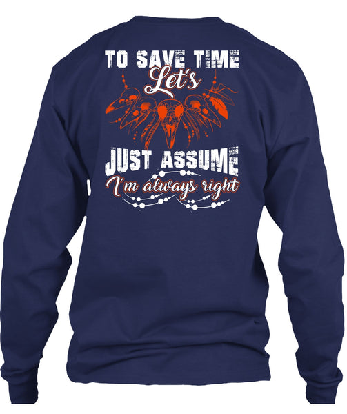To Save The Let's Just Assume T Shirt, I'm Always Right T Shirt