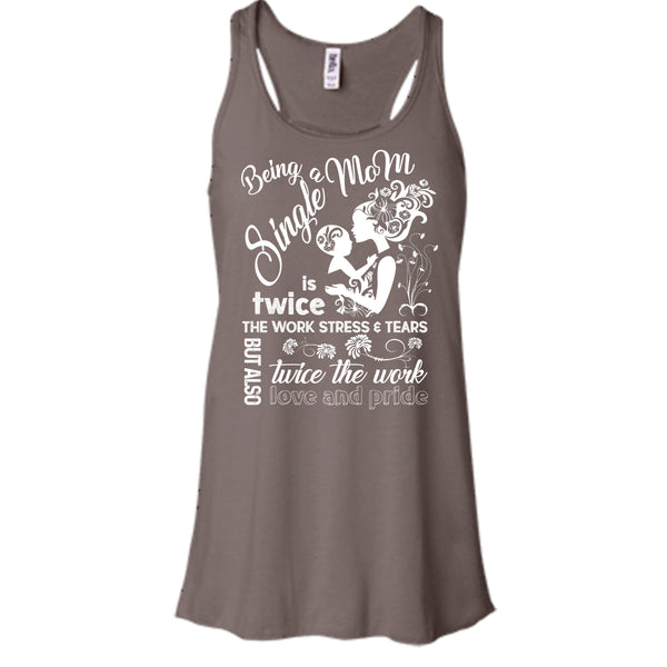 Being A Single Mom T Shirt, Twice Work Twice Stress T Shirt, Cool T Shirt