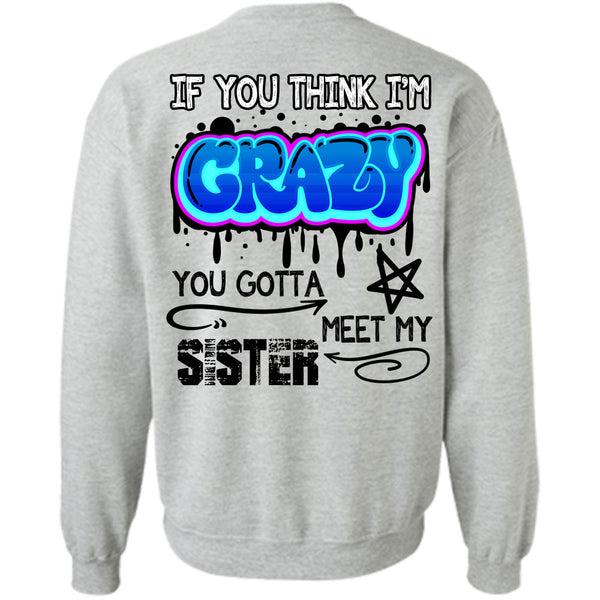 Being A Sister T Shirt, You Gotta Meet My Sister Sweatshirt