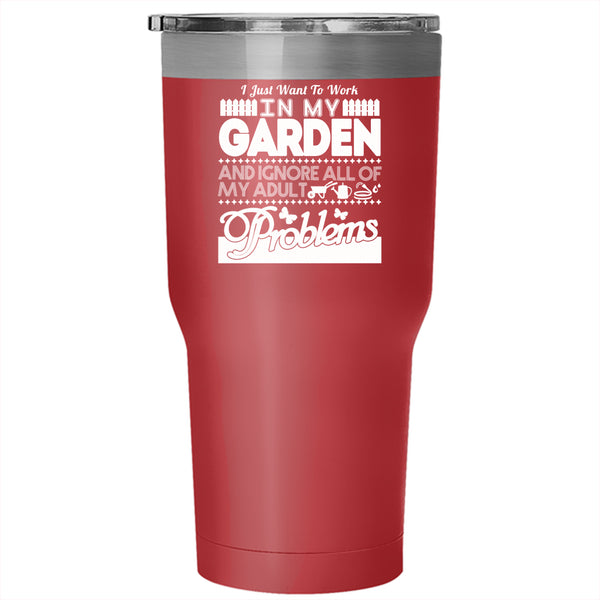 I Just Want To Work In My Garden Tumbler 30 oz Stainless Steel, Cool Gardener Travel Mug