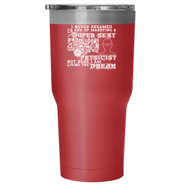 I'd End Up Marrying A Physicist Tumbler 30 oz Stainless Steel, Cool Just Married Travel Mug