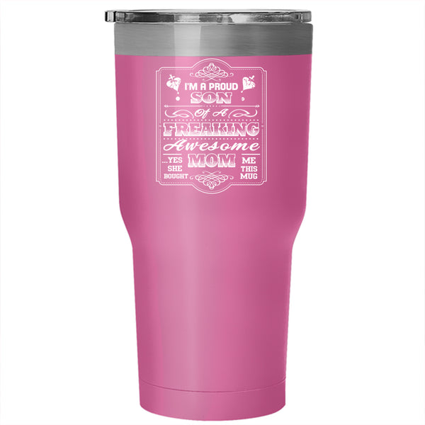 I'm A Proud Son of A Freaking Awesome Mom Tumbler 30 oz Stainless Steel, Cute Travel Mug