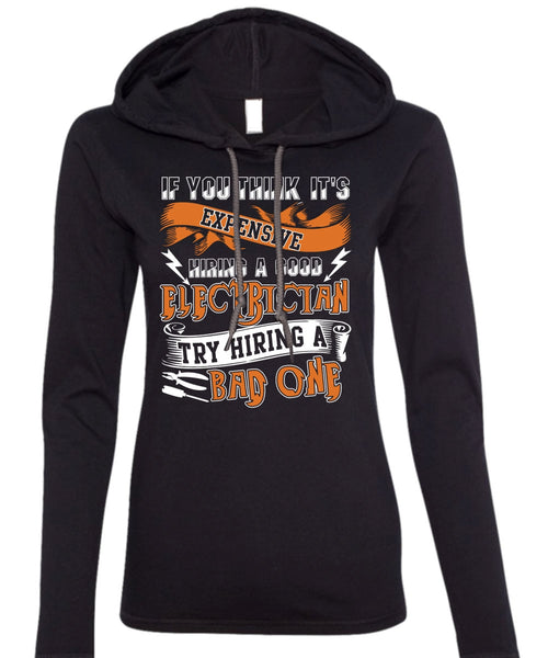 Hiring A Good Electrician T Shirt, Being An Electrician T Shirt (Anvil Ladies Ringspun Hooded)