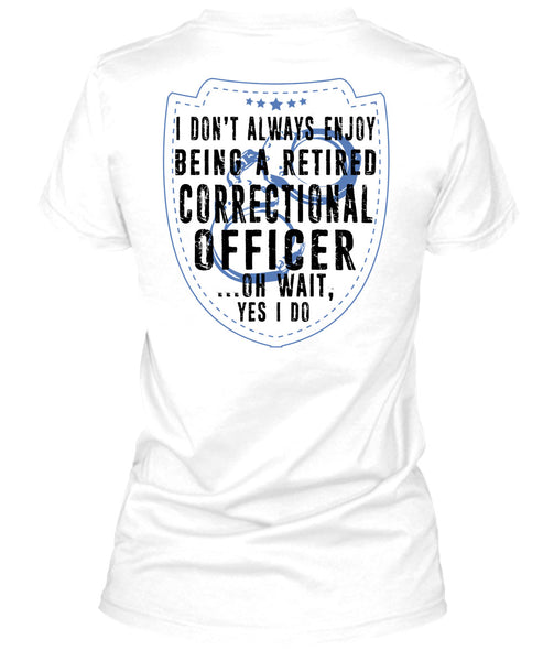 Being A Retired Correctional Officer T Shirt, I Love Correctional Officer T Shirt