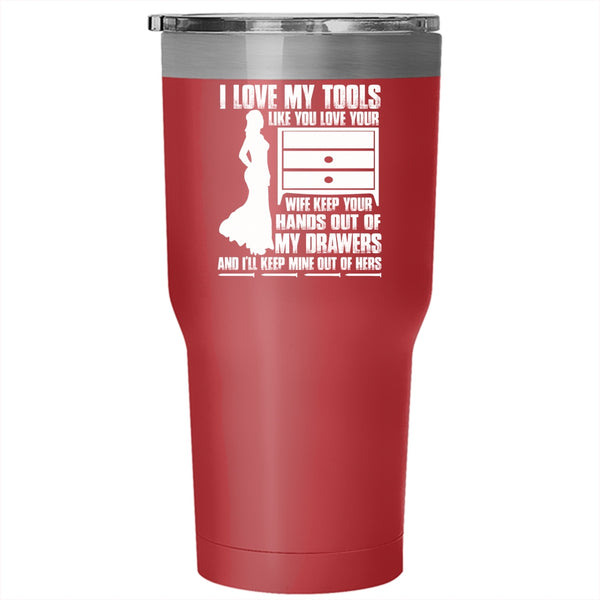 I Love My Tools Like You Love Your Wife Tumbler 30 oz Stainless Steel, Cool Mechanics Travel Mug