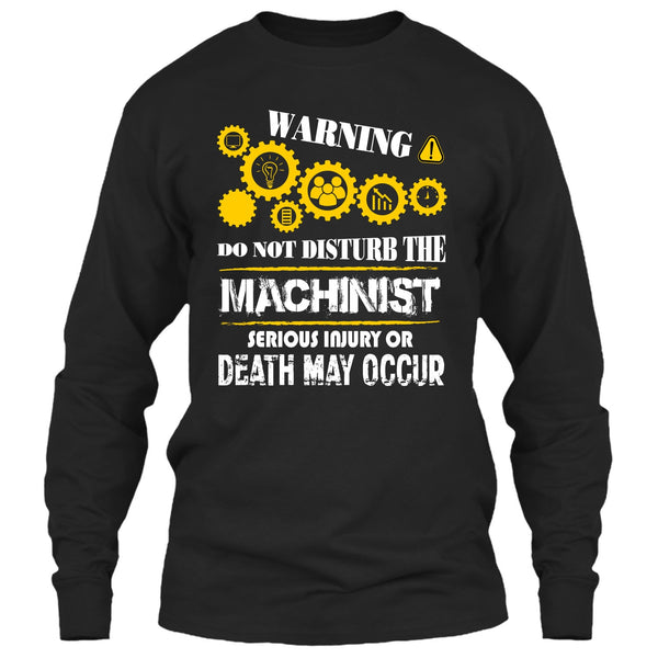 Warning T Shirt, Do Not Disturb The Machinist T Shirt