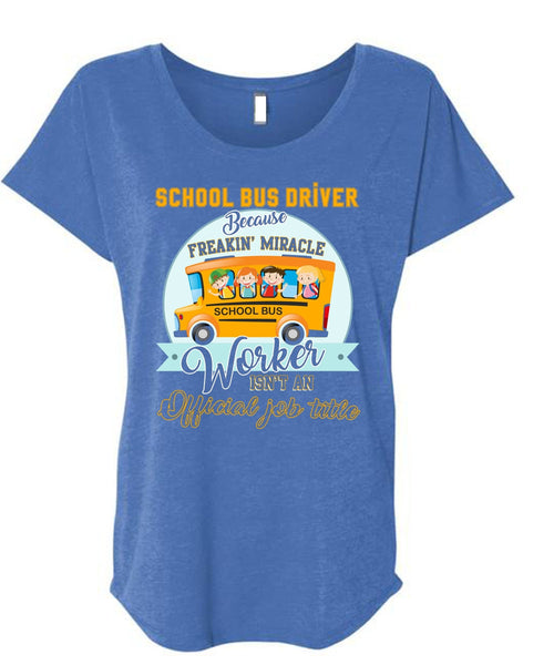 School Bus Driver T Shirt, Freaking Miracle Worker T Shirt, Cool Shirt (Ladies' Triblend Dolman Sleeve)