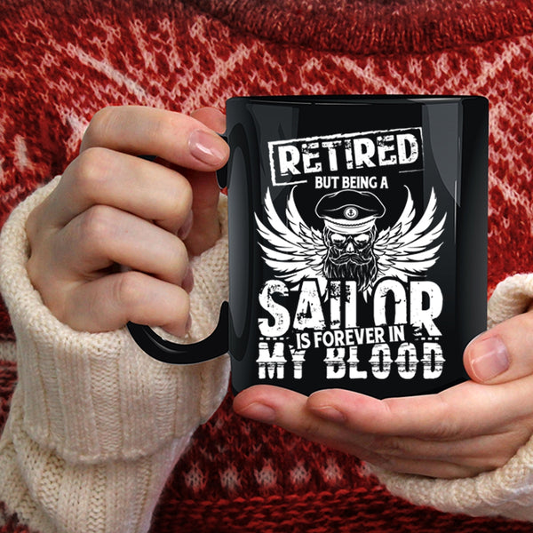 Being A Sailor Is Forever In My Blood Coffee Mug, Retirement Coffee Cup