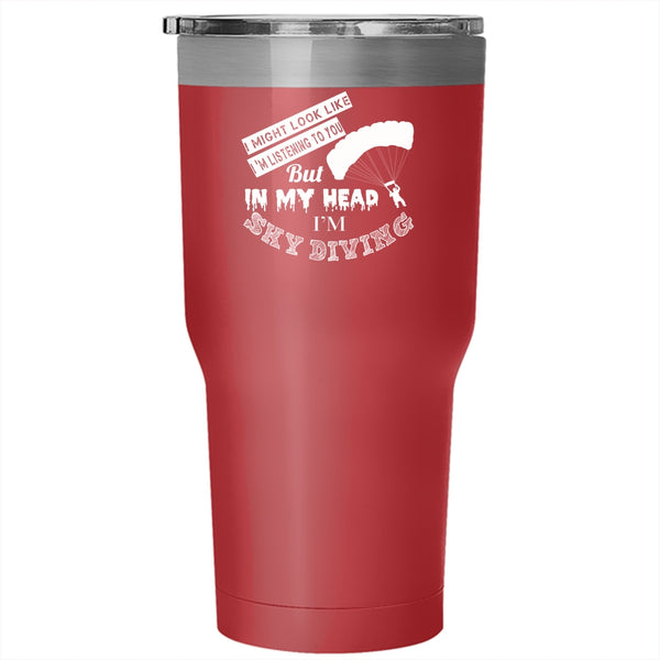 In My Head I'm Sky Diving Tumbler 30 oz Stainless Steel, Funny Gift For Skydiver Travel Mug