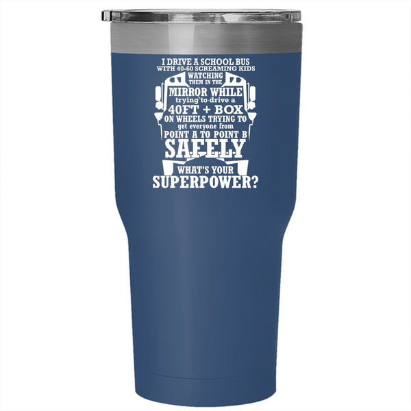 I Drive A School Bus Tumbler 30 oz Stainless Steel, Cute Gift For School Bus Driver Travel Mug