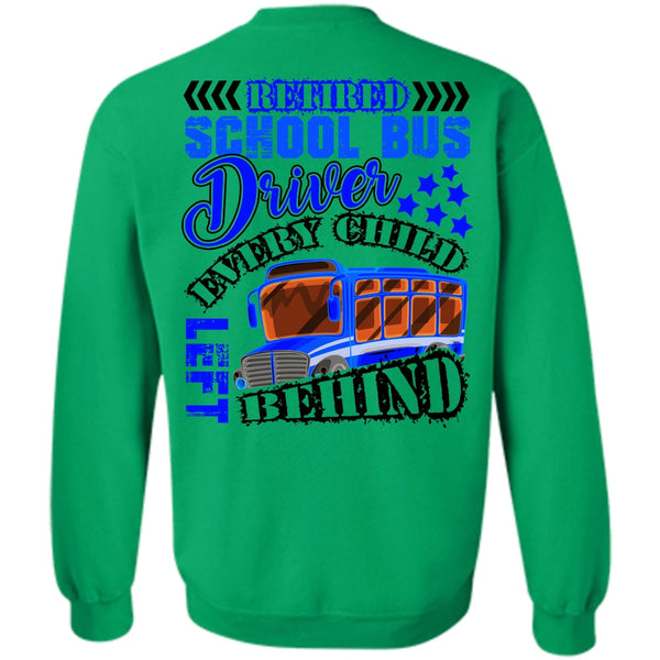 Every Child Behind T Shirt, Retired School Bus Driver Sweatshirt