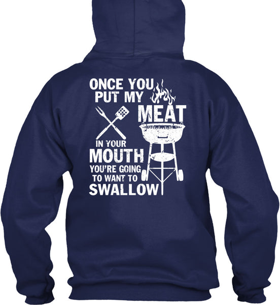 Once You Put My Meat T Shirt, You're Going To Want To Swallow T Shirt
