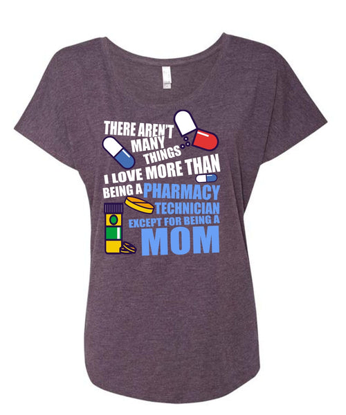 Being A Pharmacy Technician T Shirt, Being A Mom T Shirt, Cool Shirt (Ladies' Triblend Dolman Sleeve)