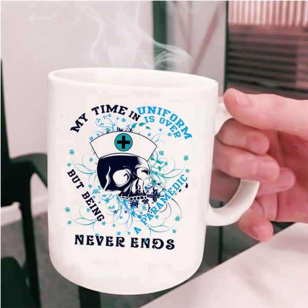 Being A Paramedic Coffee Mug, My Time In Uniform Is Over Cup