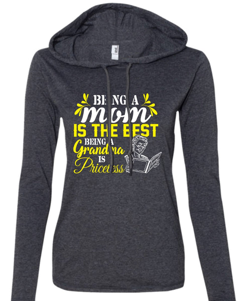 Being A Mom Is The Best Being A Grandma Is Priceless T Shirt, My Love T Shirt (Anvil Ladies Ringspun Hooded)