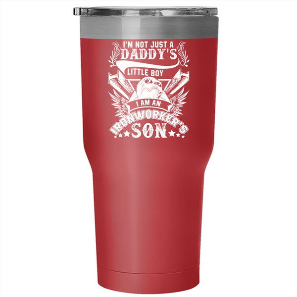 I'm Not Just A Daddy's Little Boy Tumbler 30 oz Stainless Steel, I Am An Ironworker's Son Travel Mug