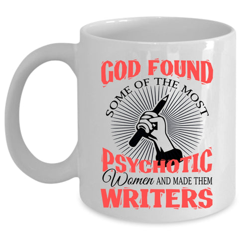 Made Them Writers Coffee Mug, The Most Psychotic Women Cup