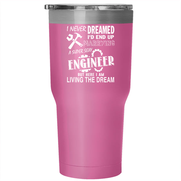 I'd End Up Marrying An Engineer Tumbler 30 oz Stainless Steel, Married Travel Mug