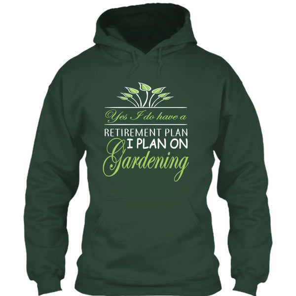 Yes I Do Have A Retirement Plan T Shirt, I Plan On Gardening T Shirt