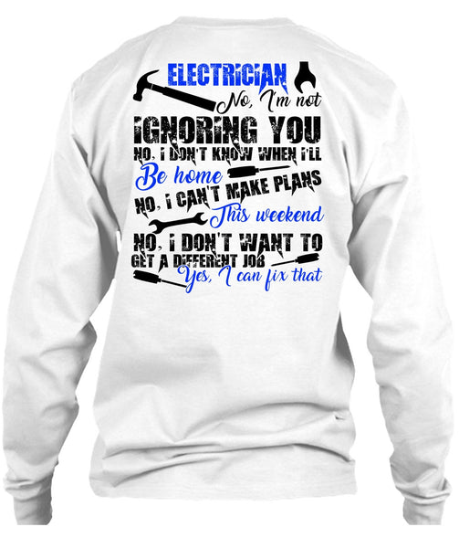 Electrician I'm Not Ignoring You T Shirt, I Love Electrician T Shirt