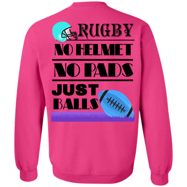 Being A Rugby Player T Shirt, Rugby No Helmet No Pads Just Ball Sweatshirt
