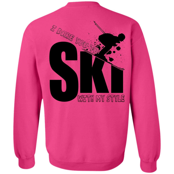 Being A Skier T Shirt, I Dare You To Ski With My Style Sweatshirt