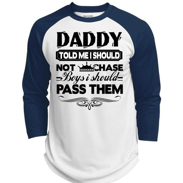 Daddy Told Me I Should Not Chase Boys T Shirt, I Love Daddy T Shirt, Awesome T-Shirts  (Polyester Game Baseball Jersey)