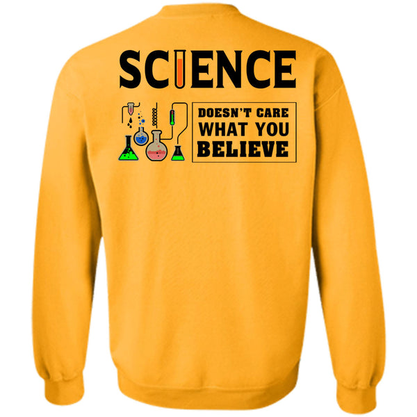 Being A Scientist T Shirt, Science Doesn't Care What You Believe Sweatshirt