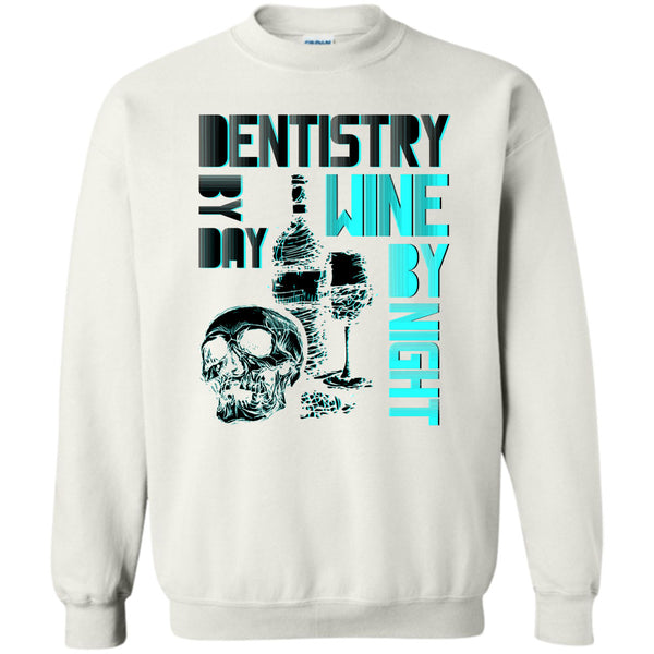 I Am A Dentist T Shirt, Dentistry By Day Sweatshirt
