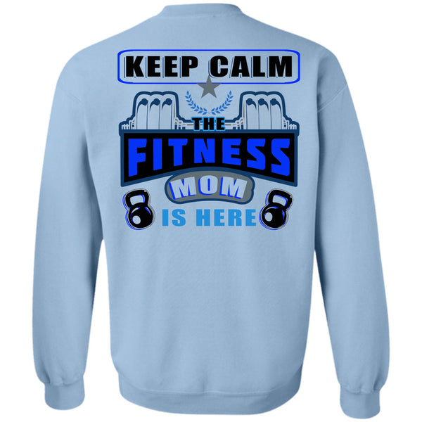 Being A Mother T Shirt, Keep Calm The Fitness Mom Is Here Sweatshirt