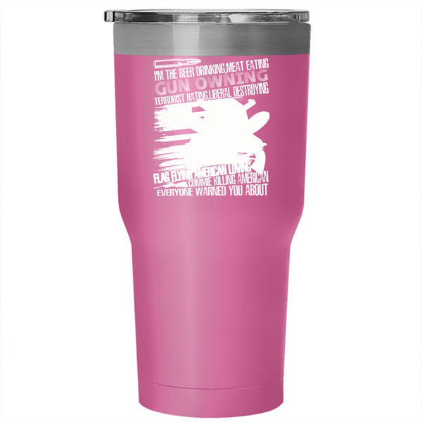 I'm The Beer Drinking Meat Eating Tumbler 30 oz Stainless Steel, Flag Flying American Loving Travel Mug