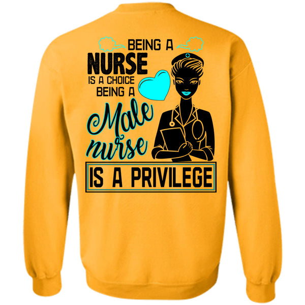 Being A Nurse T Shirt, Being A Nurse Is A Choice Sweatshirt
