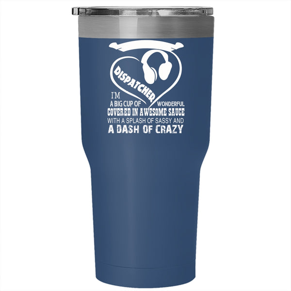 I'm Not Just A Dispatcher Tumbler 30 oz Stainless Steel, Awesome Dispatcher Travel Mug