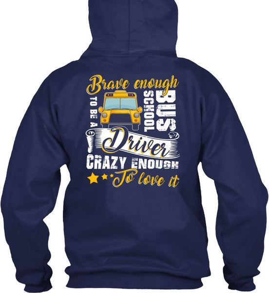 Brave Enough To Be A School Bus Driver T Shirt, Crazy Enough To Love It T Shirt