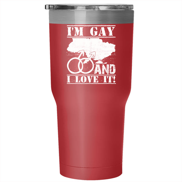 I'm Gay And I Love It Tumbler 30 oz Stainless Steel, Gift For My Friends Travel Mug