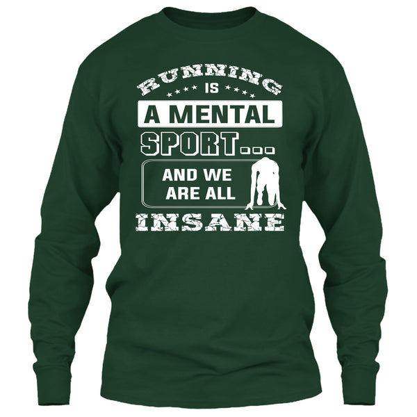 Runing Is A Mental Sport T Shirt, And We Are All Insane T Shirt