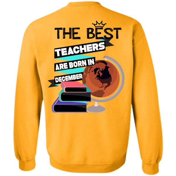 Being A Teacher T Shirt, The Best Teachers Are Born In December Sweatshirt