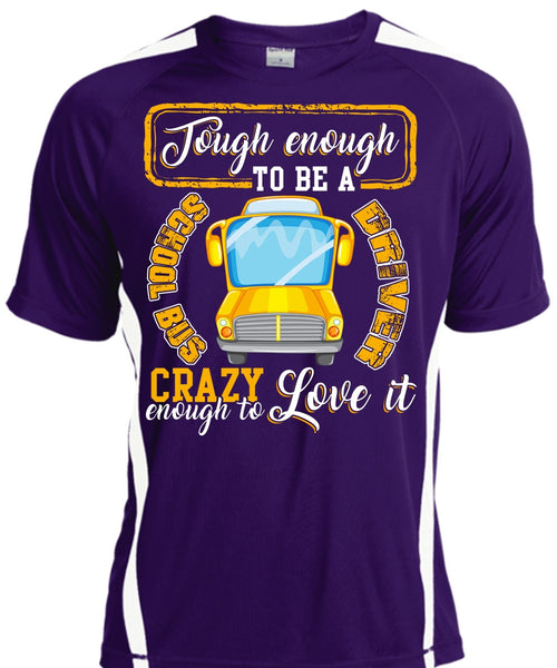 Tough Enough To Be A School Bus Driver T Shirt, Crazy Enough To Love It T Shirt, Cool Shirt
