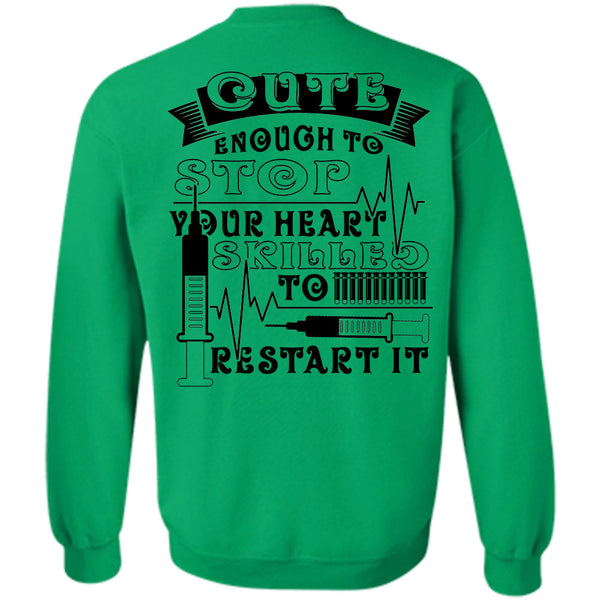 Being A Nurse T Shirt, Cute Enough To Stop Sweatshirt