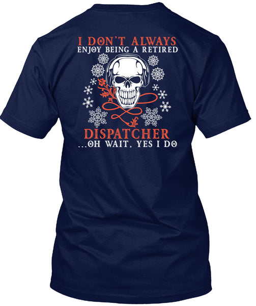 Being A Retired Dispatcher T Shirt, I Love Dispatcher T Shirt