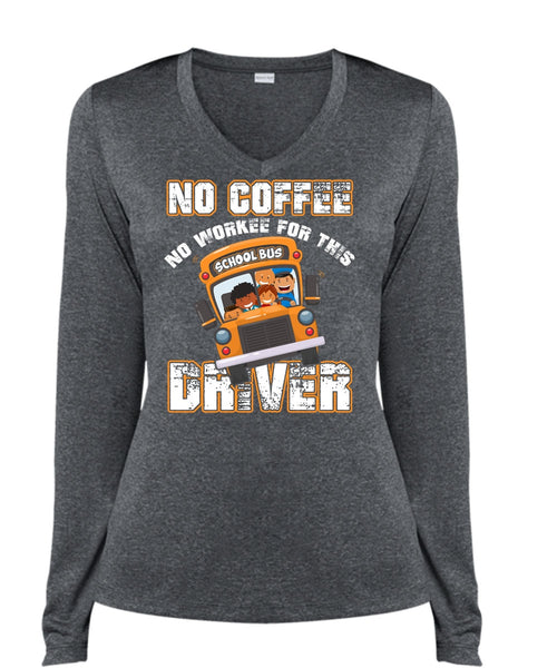 No Workee For This School Bus Driver T Shirt, Being A Driver T Shirt, Cool Shirt (Ladies LS Heather V-Neck)