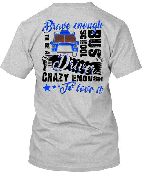Brave Enough To Be A School Bus Driver T Shirt, I Love Bus T Shirt