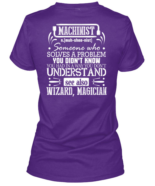 Machinist Who Solves A Problem You Didn't Know T Shirt, You Don't Understand T Shirt