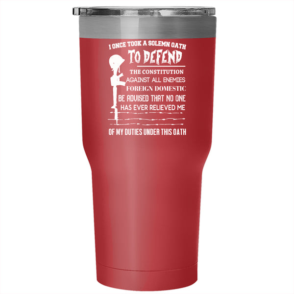 I Once Took A Solemn Oath To Defend Tumbler 30 oz Stainless Steel, Veteran Travel Mug