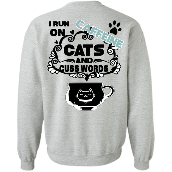 Being A Runner T Shirt, I Run On Caffeine Cats And Cuss Words Sweatshirt