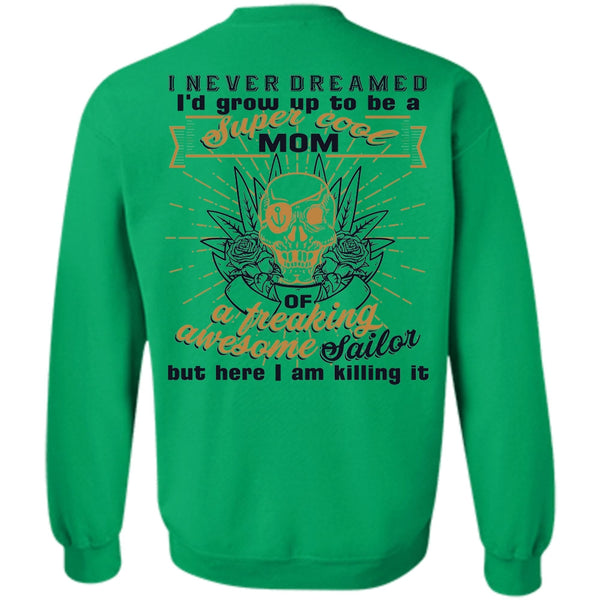 Being A Sailor T Shirt, I'd Grow Up To Be A Cool Mom Sweatshirt