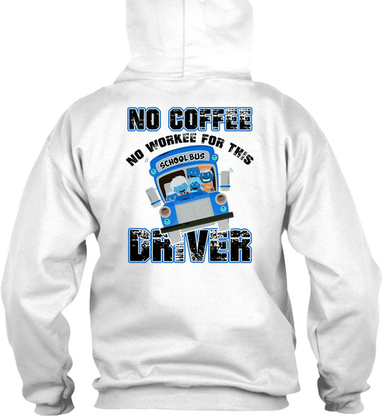 No Workee For This School Bus Driver T Shirt, I Love Bus T Shirt