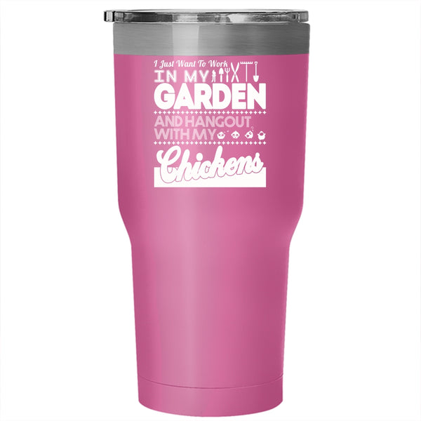 I Just Want To Work In My Garden Tumbler 30 oz Stainless Steel, Hangout With My Chickens Travel Mug